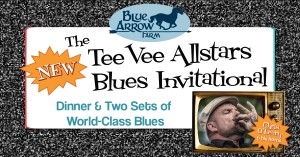 Tee Vee Allstars Blues Invitational Blue Arrow Farm @ Blue Arrow Farm